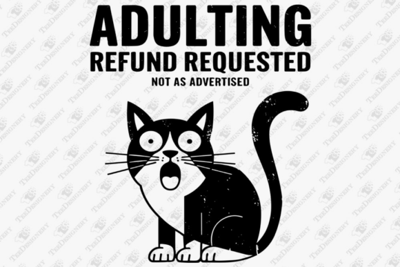 Adulting Refund Requested Funny Sarcasm Graphics and T-Shirt Designs Review
