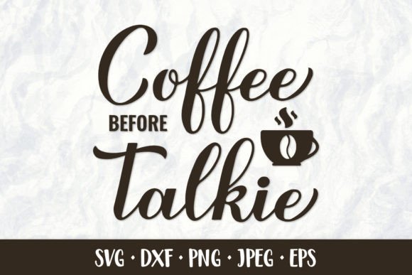 Coffee Before Talkie. Funny Coffee Quote Graphics and Illustrations Review