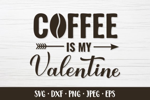 Coffee is My Valentine SVG Quote Graphics and Illustrations