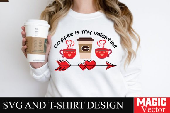Coffee is My Valentine SVG,Valentine Graphics and T-Shirt Designs