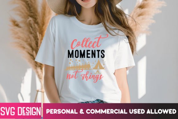 Collect Moments Not Things SVG Design Graphics and T-Shirt Designs
