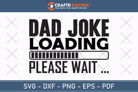 Dad Joke Loading SVG Fathers Day SVG Graphics and T-Shirt Designs