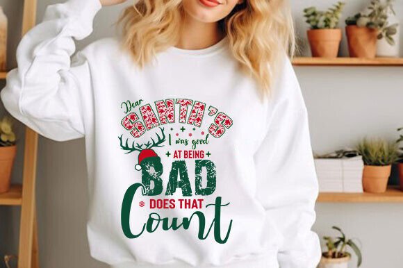 Dear Santa, I Was Good at Being Bad PNG Graphics and T-Shirt Designs