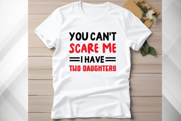 Funny Dad Daddy Daughters T Shirt Graphics and T-Shirt Designs