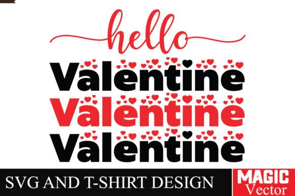 Hello Valentine SVG Cut File,Valentine Graphics and T-Shirt Designs