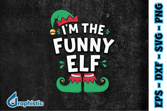 I m the Funny Elf Merry Xmas SVG Graphics and Print Templates