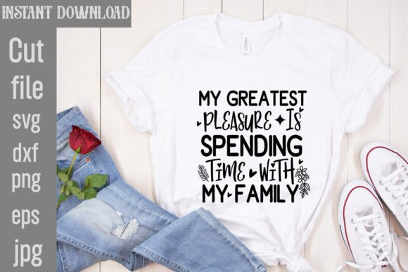 My Greatest Pleasure is Spending Time Wi Graphics and T-Shirt Designs