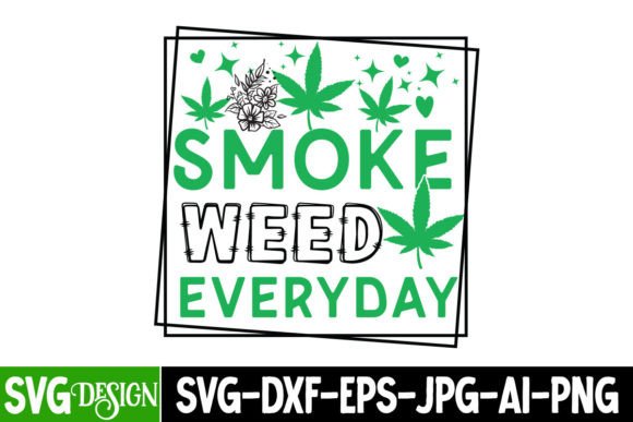 Smoke Weed Everyday SVG Cut Files Graphics and T-Shirt Designs