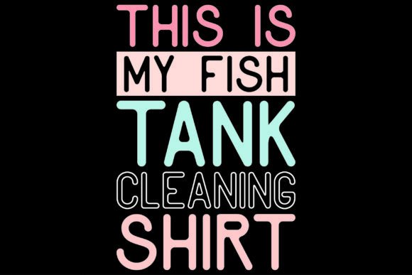 This Is My Fish Tank Cleaning Shirt Graphics and T-Shirt Designs Review