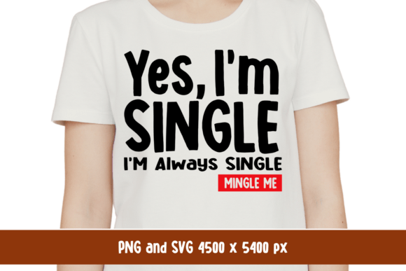Yes I m Single Mingle Me Funny Valentine Graphics and T-Shirt Designs Review